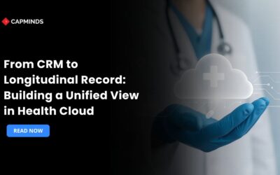 From CRM to Longitudinal Record: Building a Unified View in Health Cloud