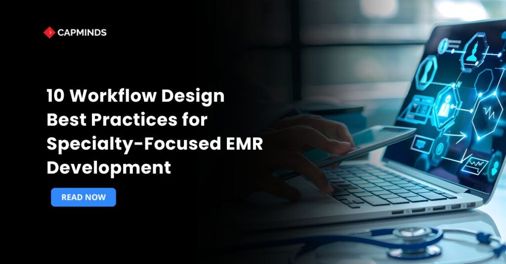 10 Workflow Design Best Practices for Specialty-Focused EMR Development