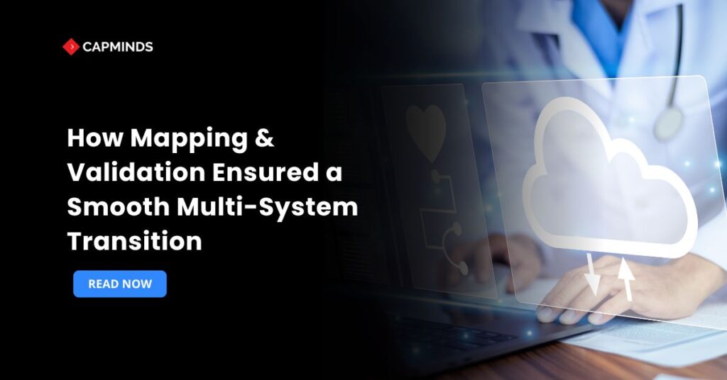 How Mapping & Validation Ensured a Smooth Multi-System Transition