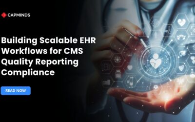 Building Scalable EHR Workflows for CMS Quality Reporting Compliance