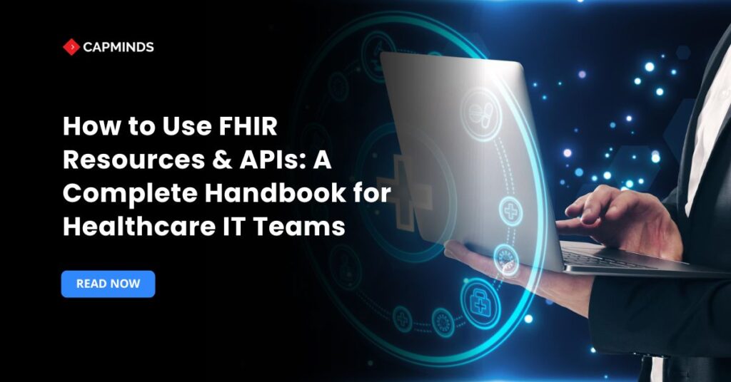 How to Use FHIR Resources & APIs: A Complete Handbook for Healthcare IT Teams