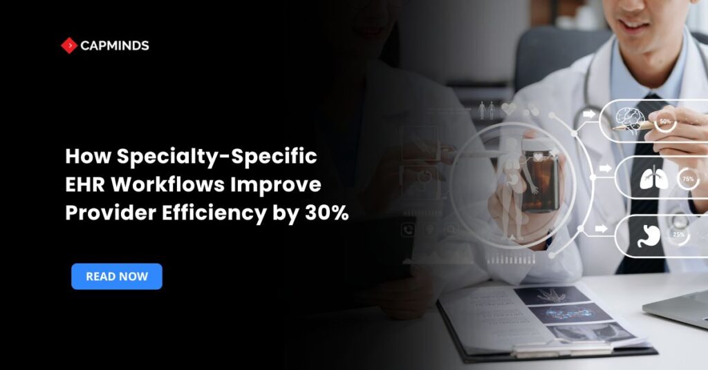How Specialty-Specific EHR Workflows Improve Provider Efficiency by 30%