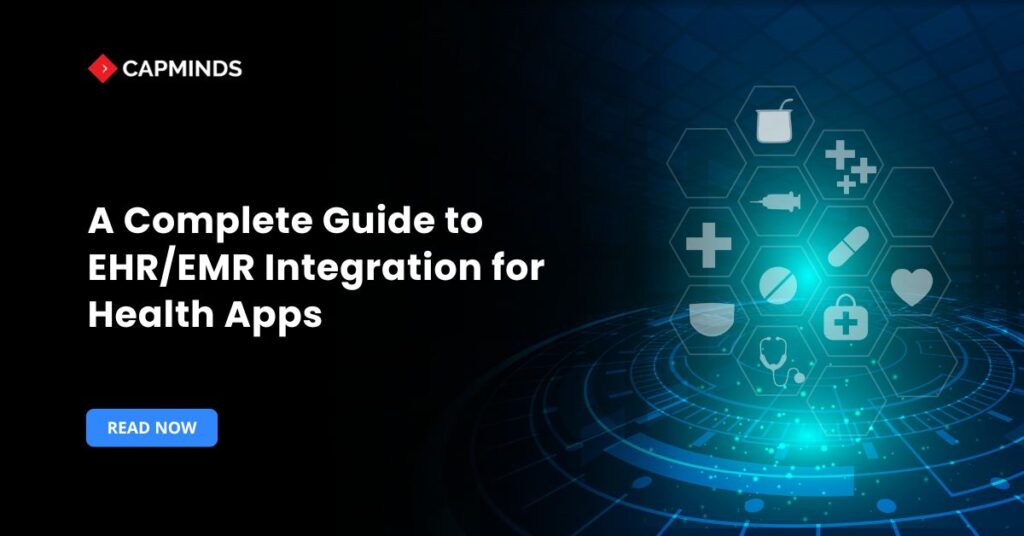 A Complete Guide to EHR/EMR Integration for Health Apps