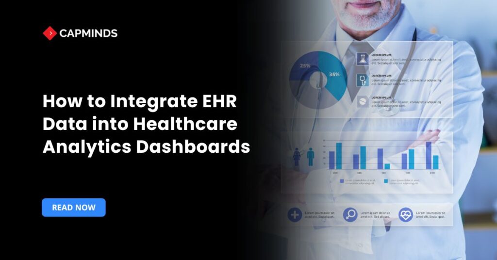 How to Integrate EHR Data into Healthcare Analytics Dashboards