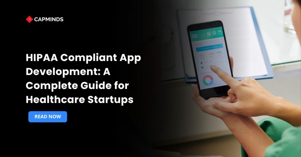 HIPAA Compliant App Development: A Complete Guide for Healthcare Startups