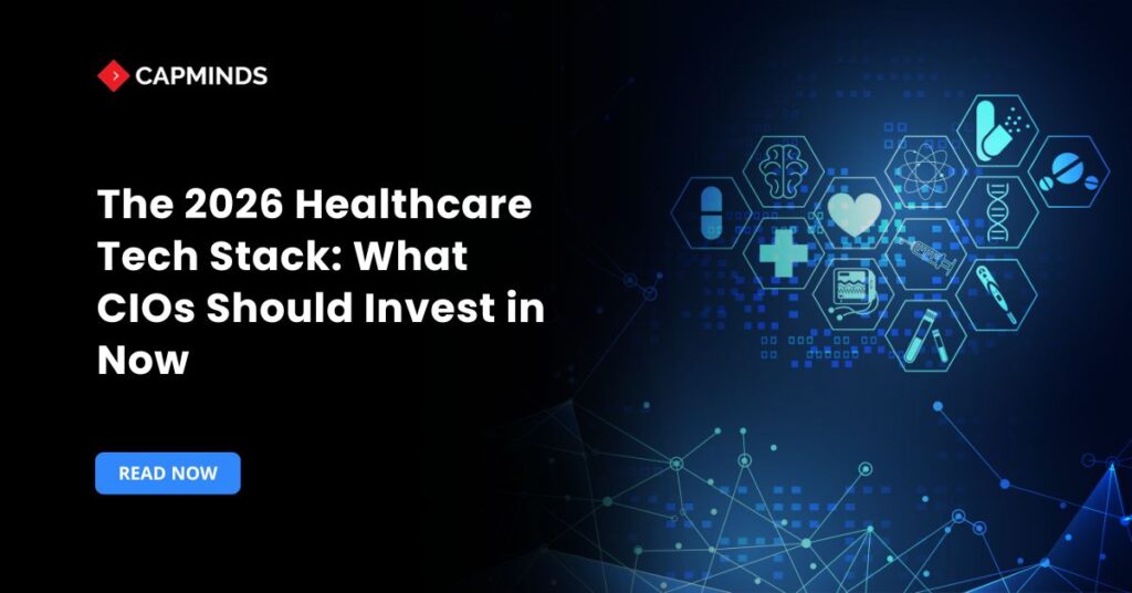 The 2026 Healthcare Tech Stack: What CIOs Should Invest in Now