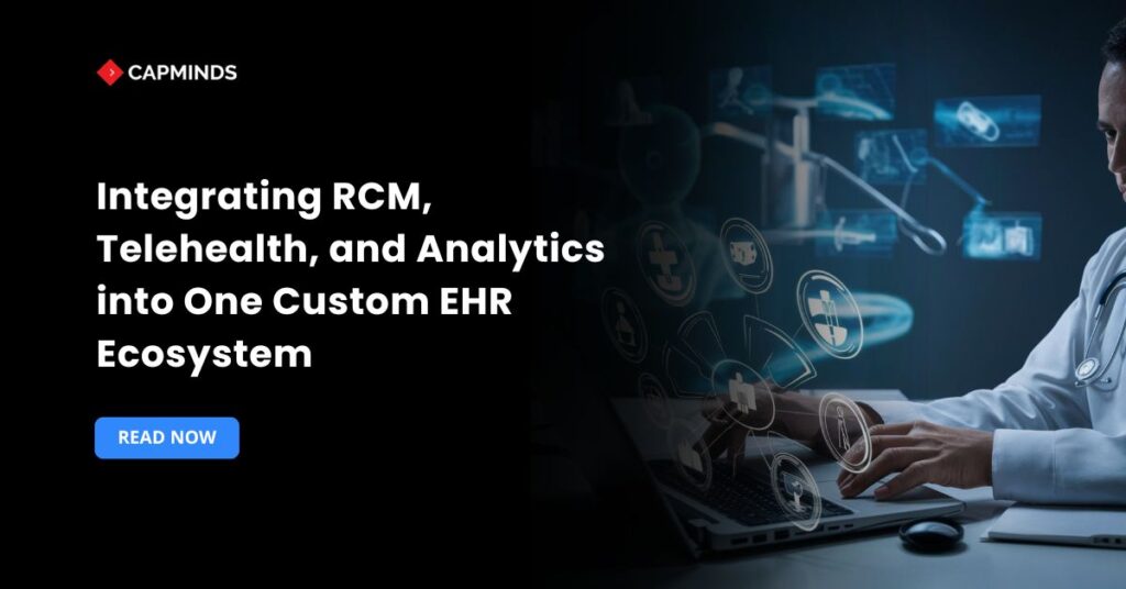 Integrating RCM, Telehealth, and Analytics into One Custom EHR Ecosystem