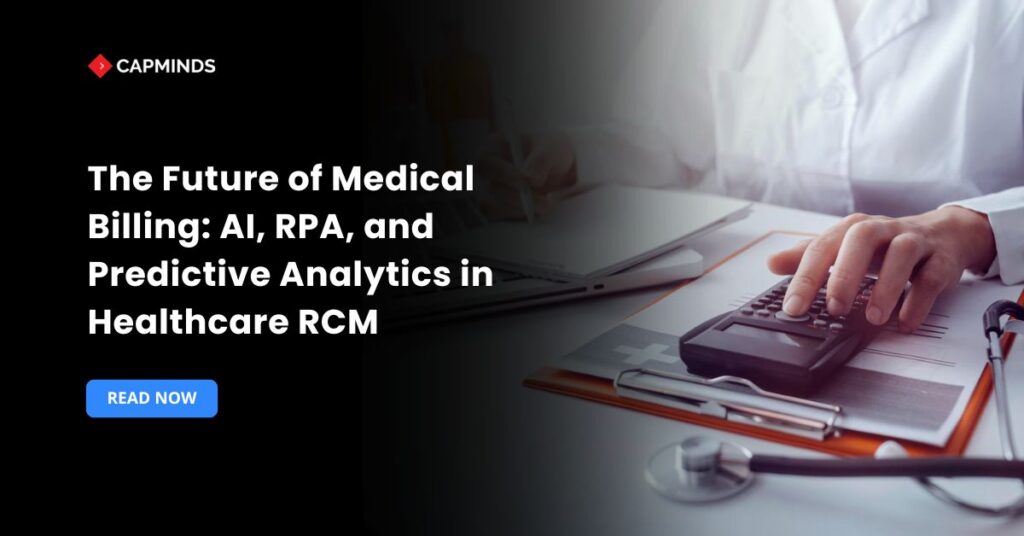 The Future of Medical Billing: AI, RPA, and Predictive Analytics in Healthcare RCM