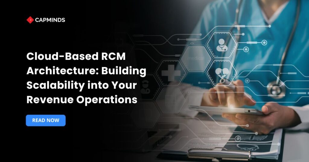 Cloud-Based RCM Architecture: Building Scalability into Your Revenue Operations
