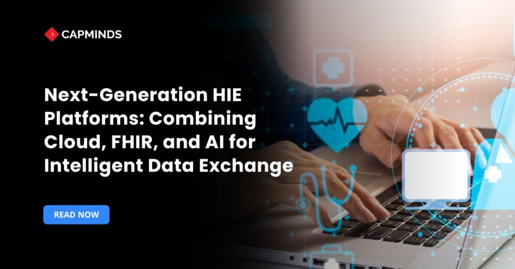 Next-Generation HIE Platforms: Combining Cloud, FHIR, and AI for Intelligent Data Exchange