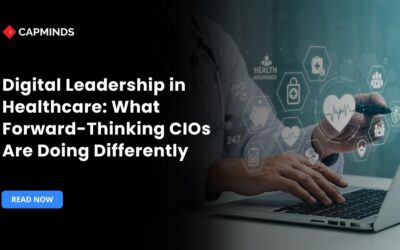Digital Leadership in Healthcare: What Forward-Thinking CIOs Are Doing Differently