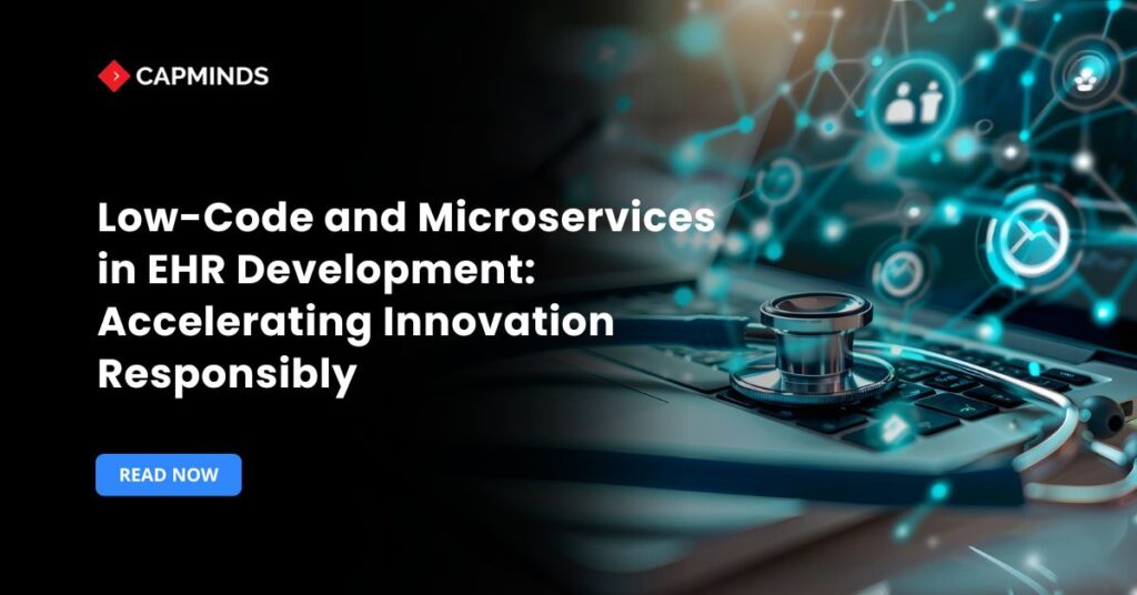 Low-Code and Microservices in EHR Development: Accelerating Innovation Responsibly