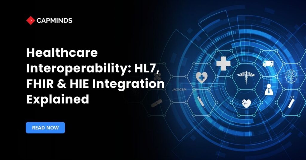 Healthcare Interoperability: HL7, FHIR & HIE Integration Explained