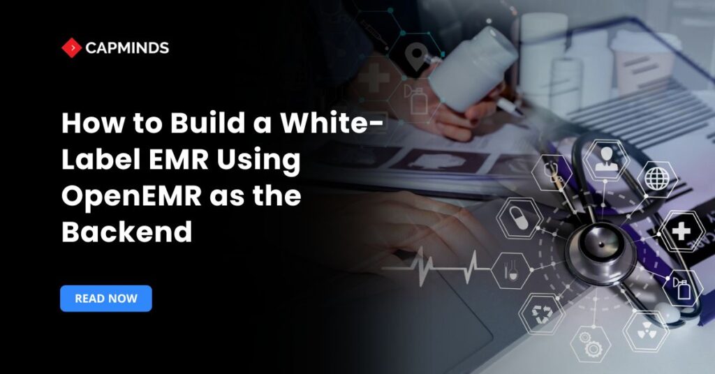 How to Build a White-Label EMR Using OpenEMR as the Backend