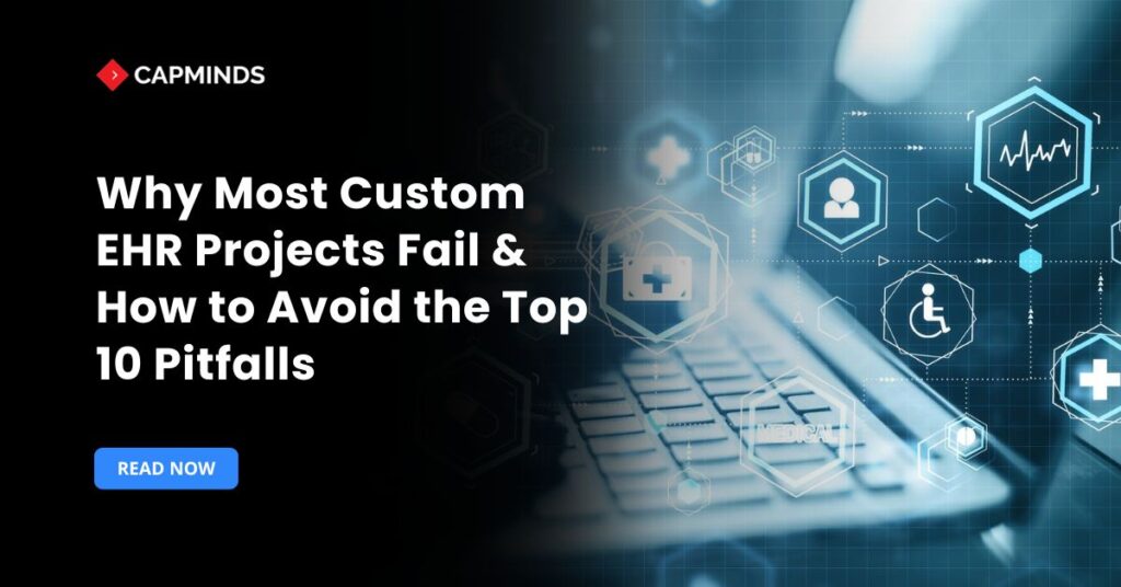Why Most Custom EHR Projects Fail & How to Avoid the Top 10 Pitfalls