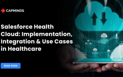 Salesforce Health Cloud: Implementation, Integration & Use Cases in Healthcare