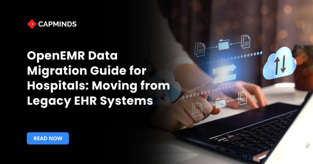 OpenEMR Data Migration Guide for Hospitals: Moving from Legacy EHR Systems