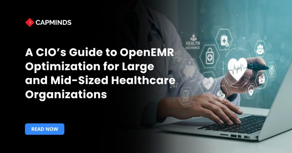 A CIO’s Guide to OpenEMR Optimization for Large and Mid-Sized Healthcare Organizations