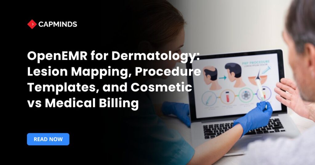 OpenEMR for dermatology showing lesion mapping, procedure templates, and cosmetic vs medical billing workflows