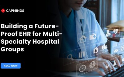 Building a Future-Proof EHR for Multi-Specialty Hospital Groups