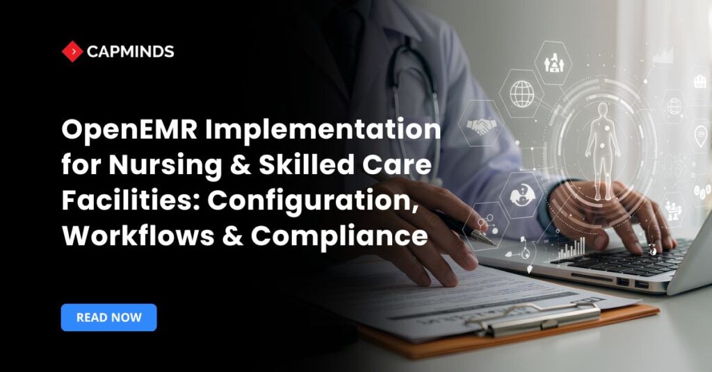OpenEMR implementation for nursing and skilled care facilities with healthcare compliance workflows