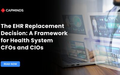 The EHR Replacement Decision A Framework for Health System CFOs and CIOs