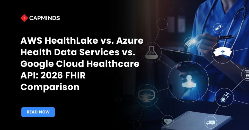 AWS HealthLake vs. Azure Health Data Services vs. Google Cloud Healthcare API 2026 FHIR Comparison