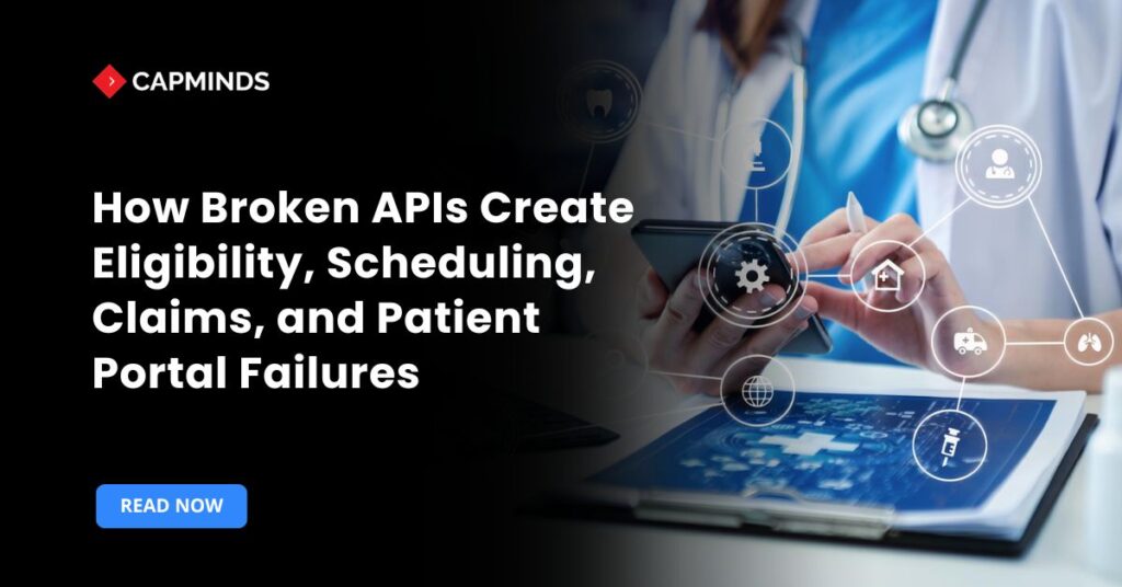 How Broken APIs Create Eligibility, Scheduling, Claims, and Patient Portal Failures