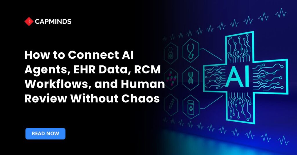 How to Connect AI Agents, EHR Data, RCM Workflows, and Human Review Without Chaos