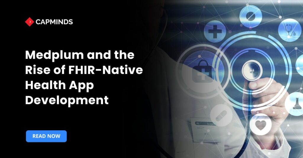 Medplum and the Rise of FHIR-Native Health App Development