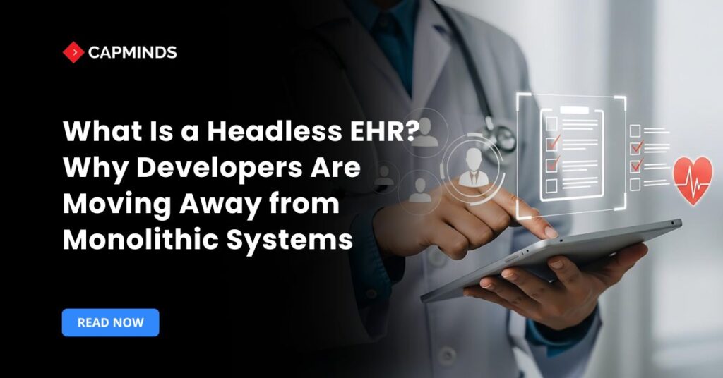 What Is a Headless EHR Why Developers Are Moving Away from Monolithic Systems