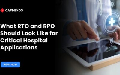 What RTO and RPO Should Look Like for Critical Hospital Applications