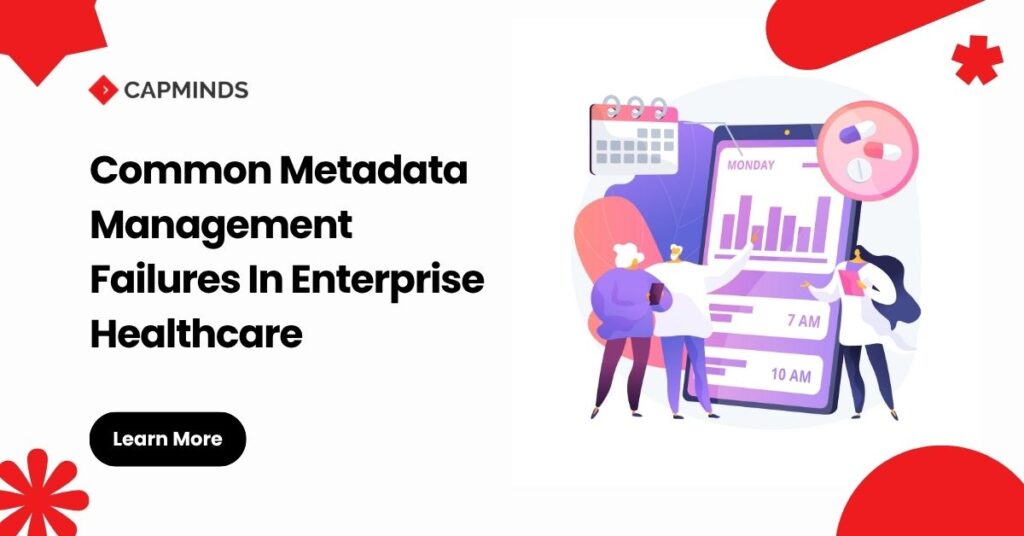 Common Metadata Management Failures In Enterprise Healthcare