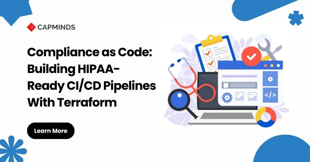 Compliance as Code: Building HIPAA-Ready CI/CD Pipelines With Terraform
