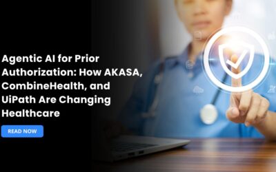 Agentic AI for Prior Authorization: How AKASA, CombineHealth, and UiPath Are Changing Healthcare