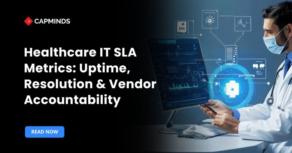 How Enterprise Healthcare SLAs Should Measure Uptime, Resolution, Escalation, Vendor Accountability, and Business Impact