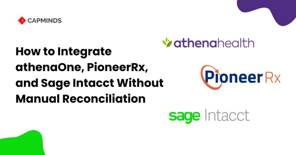 How to Integrate athenaOne, PioneerRx, and Sage Intacct Without Manual Reconciliation