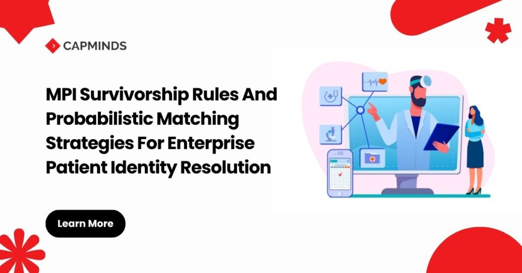 MPI Survivorship Rules And Probabilistic Matching Strategies For Enterprise Patient Identity Resolution