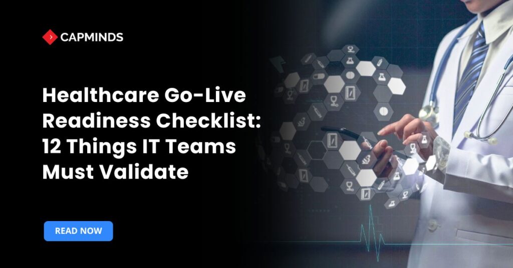 Healthcare Go-Live Readiness Checklist 12 Things IT Teams Must Validate