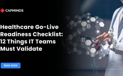 Healthcare Go-Live Readiness Checklist 12 Things IT Teams Must Validate