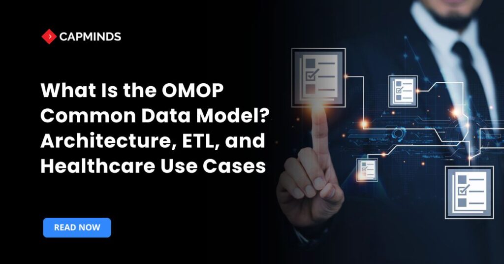 What Is the OMOP Common Data Model? Architecture, ETL, and Healthcare Use Cases