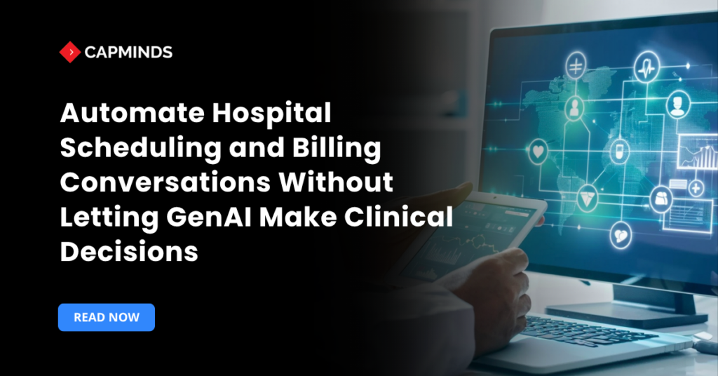 Automate Hospital Scheduling and Billing Conversations Without Letting GenAI Make Clinical Decisions