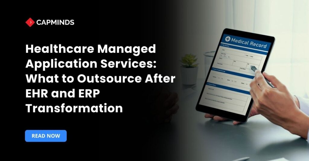 Healthcare Managed Application Services What to Outsource After EHR and ERP Transformation