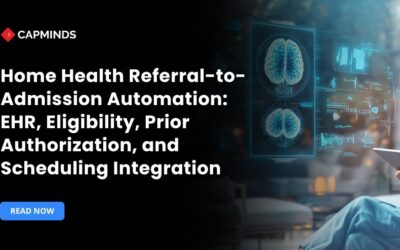 Home Health Referral-to-Admission Automation EHR, Eligibility, Prior Authorization, and Scheduling Integration