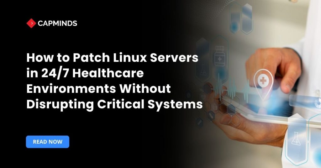 How to Patch Linux Servers in 247 Healthcare Environments Without Disrupting Critical Systems