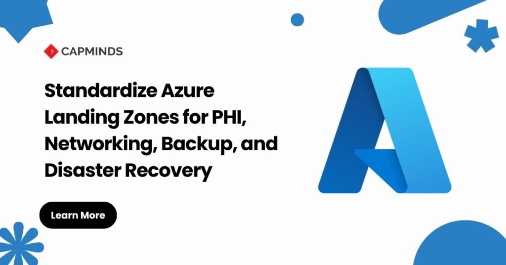 Standardize Azure Landing Zones for PHI, Networking, Backup, and Disaster Recovery