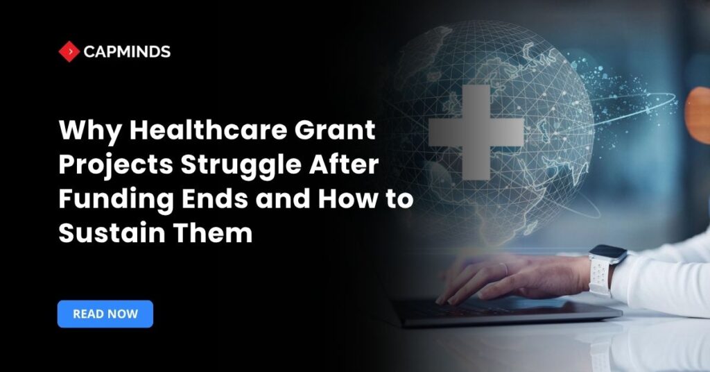 Why Healthcare Grant Projects Struggle After Funding Ends and How to Sustain Them