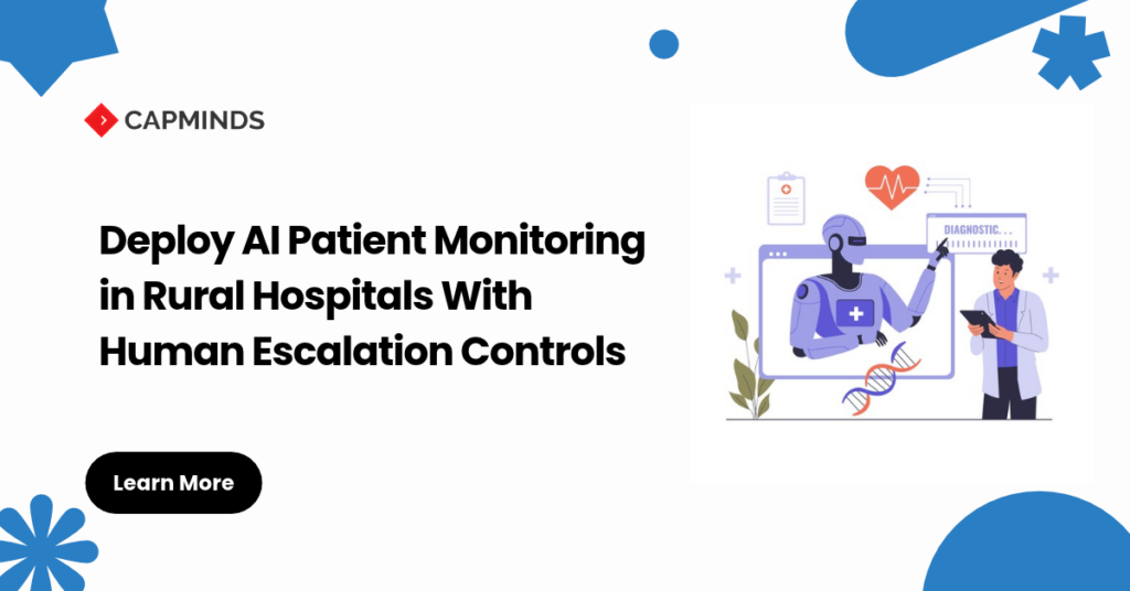 Deploy AI Patient Monitoring in Rural Hospitals With Human Escalation Controls