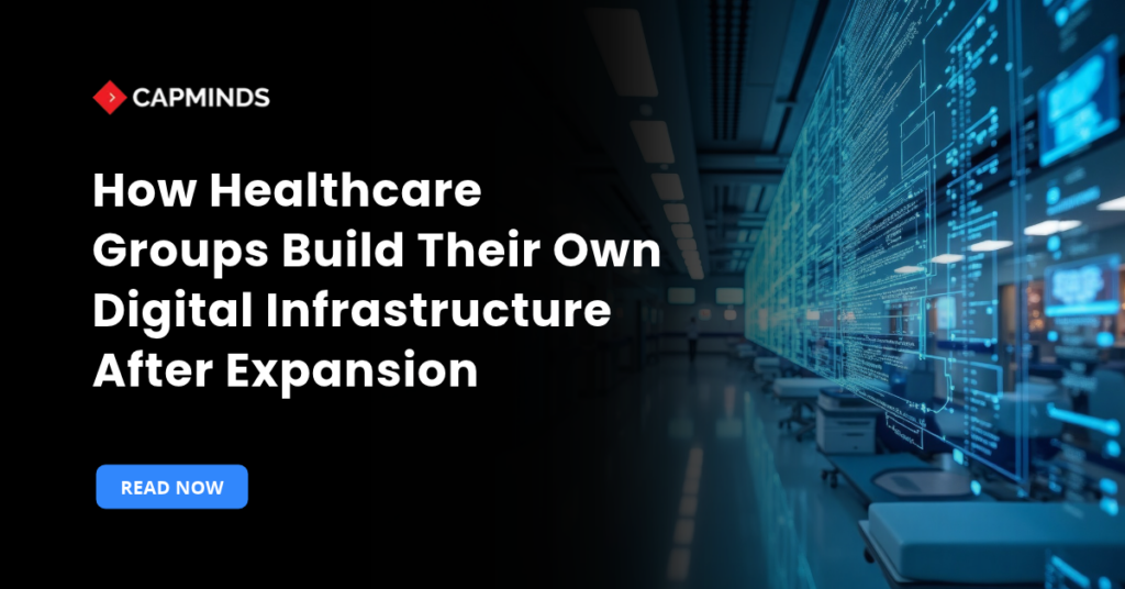 How Healthcare Groups Build Their Own Digital Infrastructure After Expansion
