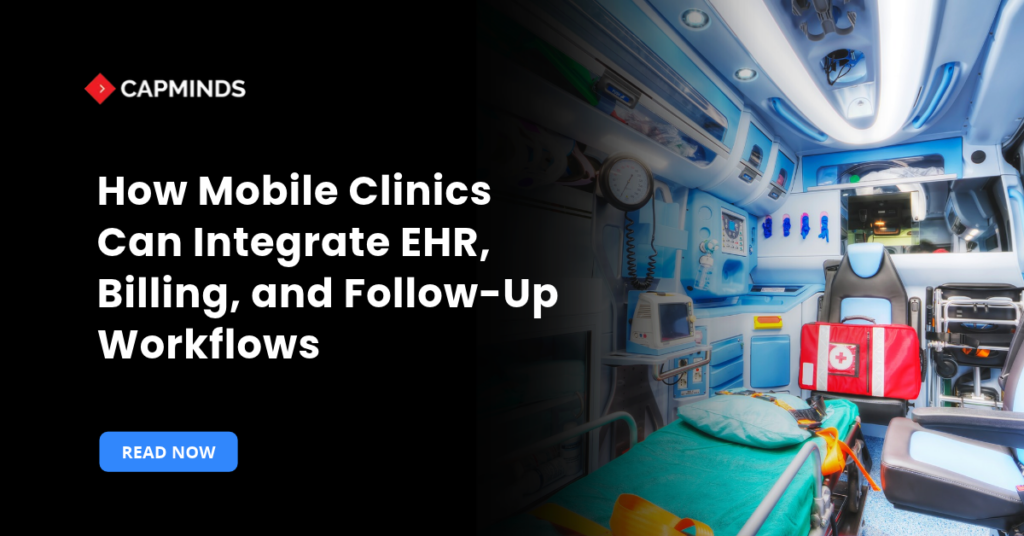 How Mobile Clinics Can Integrate EHR, Billing, and Follow-Up Workflows
